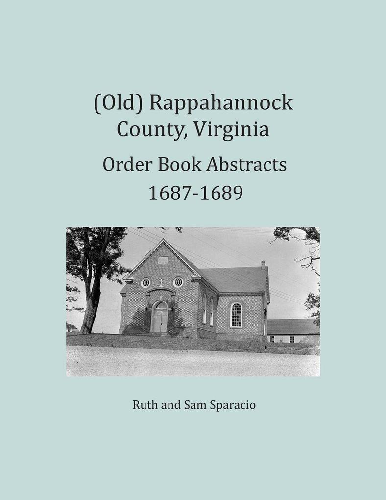 (Old) Rappahannock County Virginia Order Book Abstracts 1687-1689