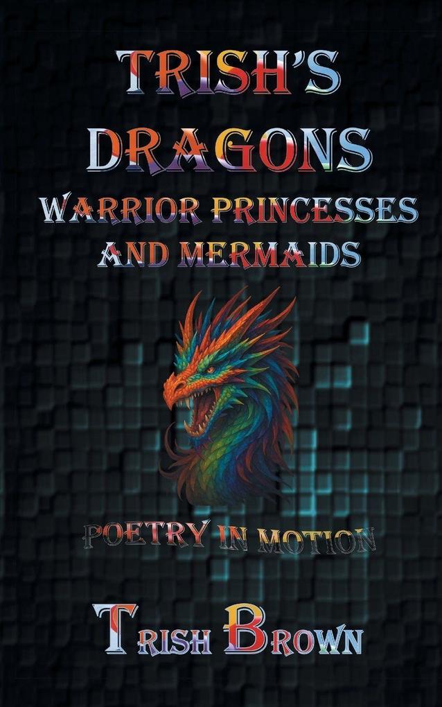 Trish's Dragons Warrior Princesses and Mermaids