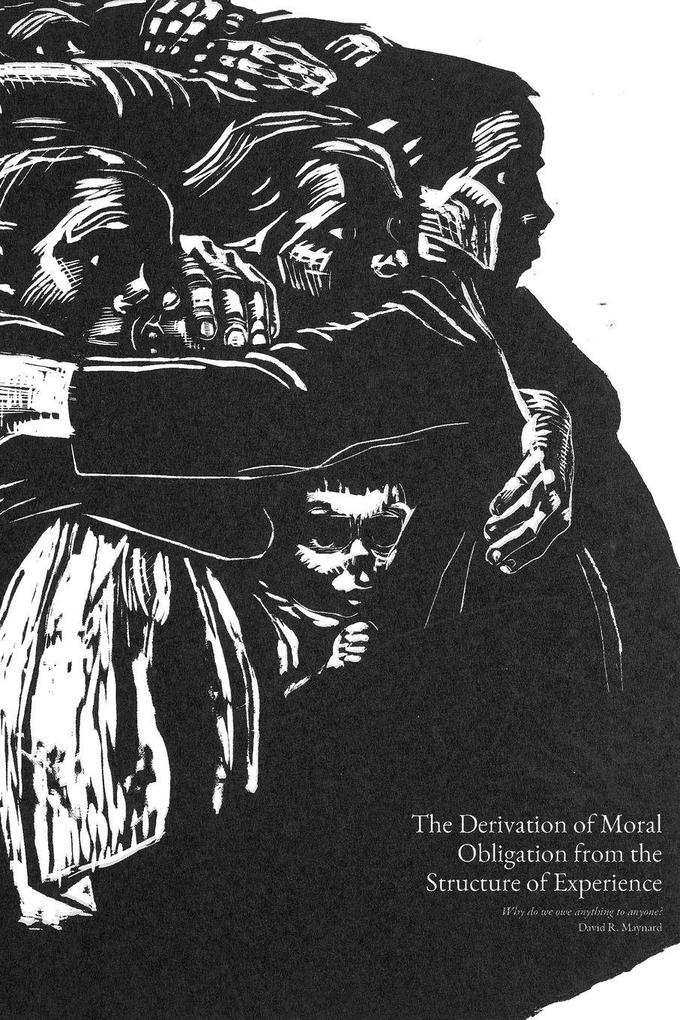 The Derivation of Moral Obligation from the Structure of Experience