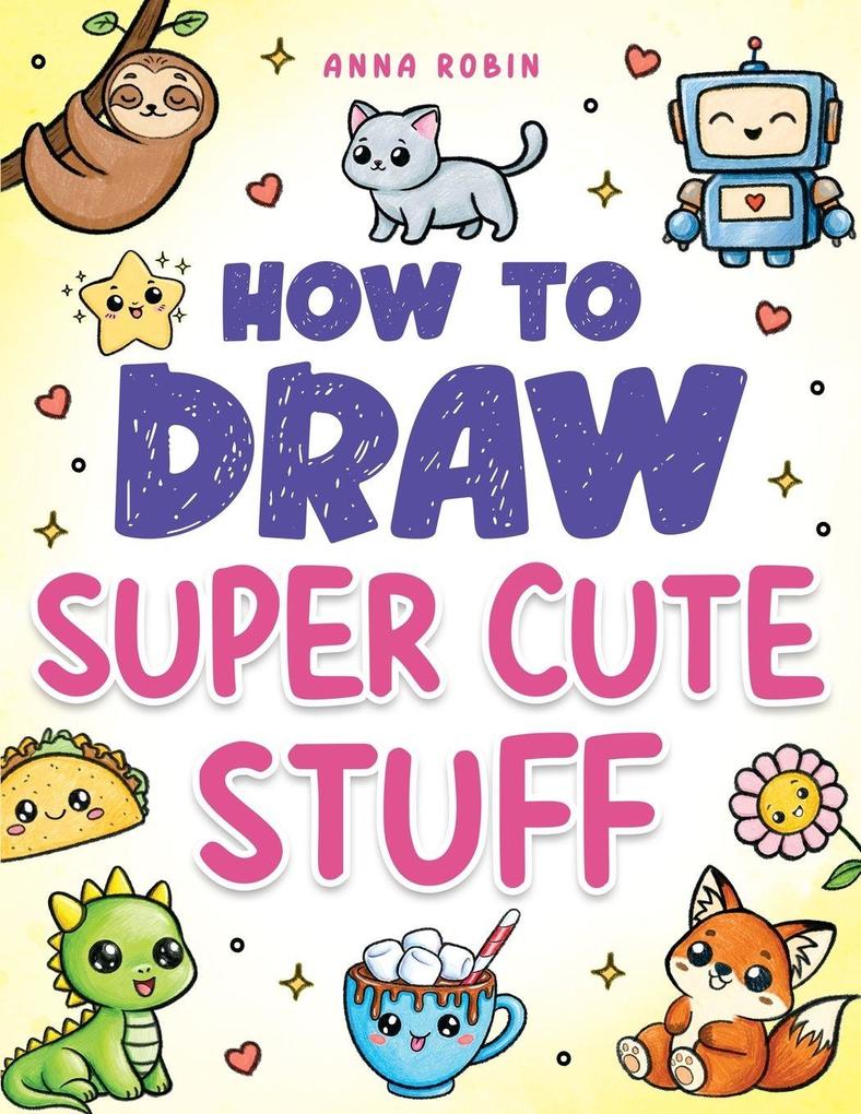 How to Draw Super Cute Stuff