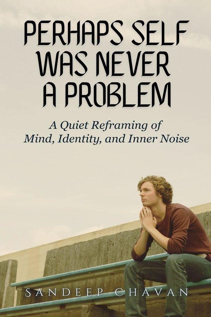 Perhaps Self Was Never a Problem