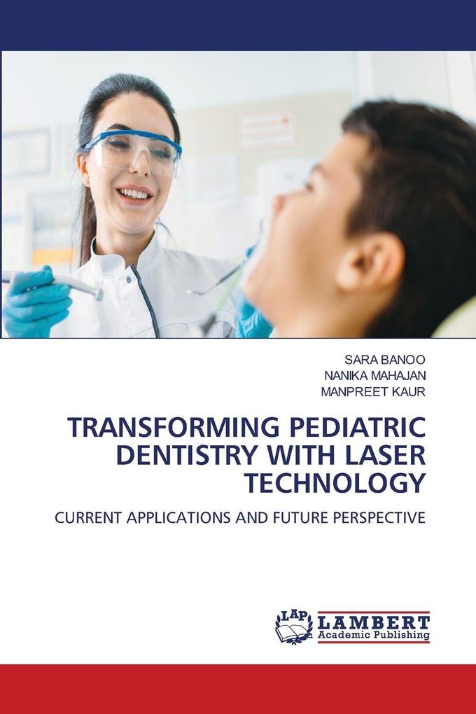 TRANSFORMING PEDIATRIC DENTISTRY WITH LASER TECHNOLOGY