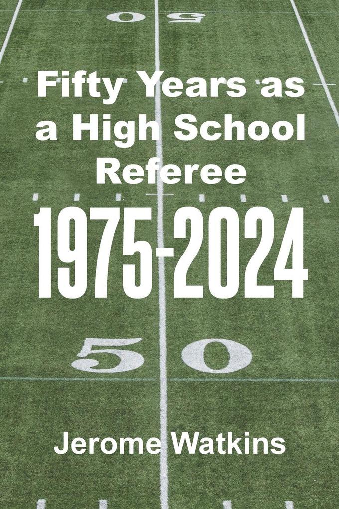 Fifty Years as a High School Referee 1975-2024