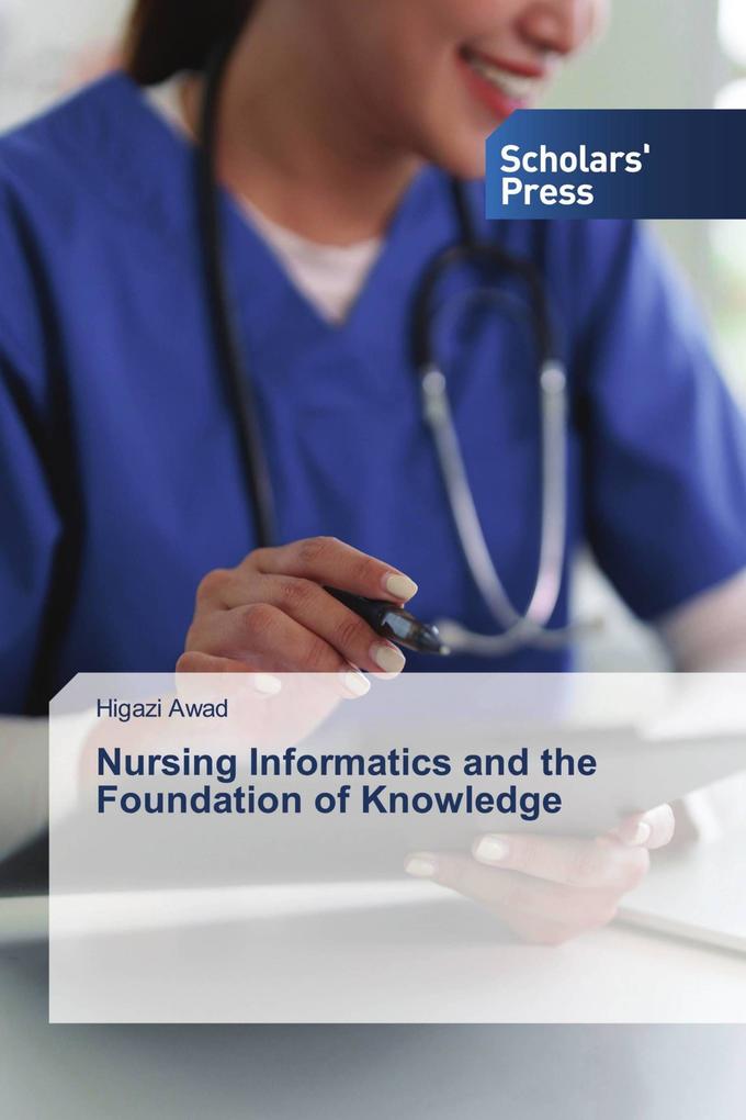 Nursing Informatics and the Foundation of Knowledge