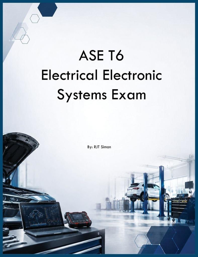 ASE T6 Electrical Electronic Systems Exam