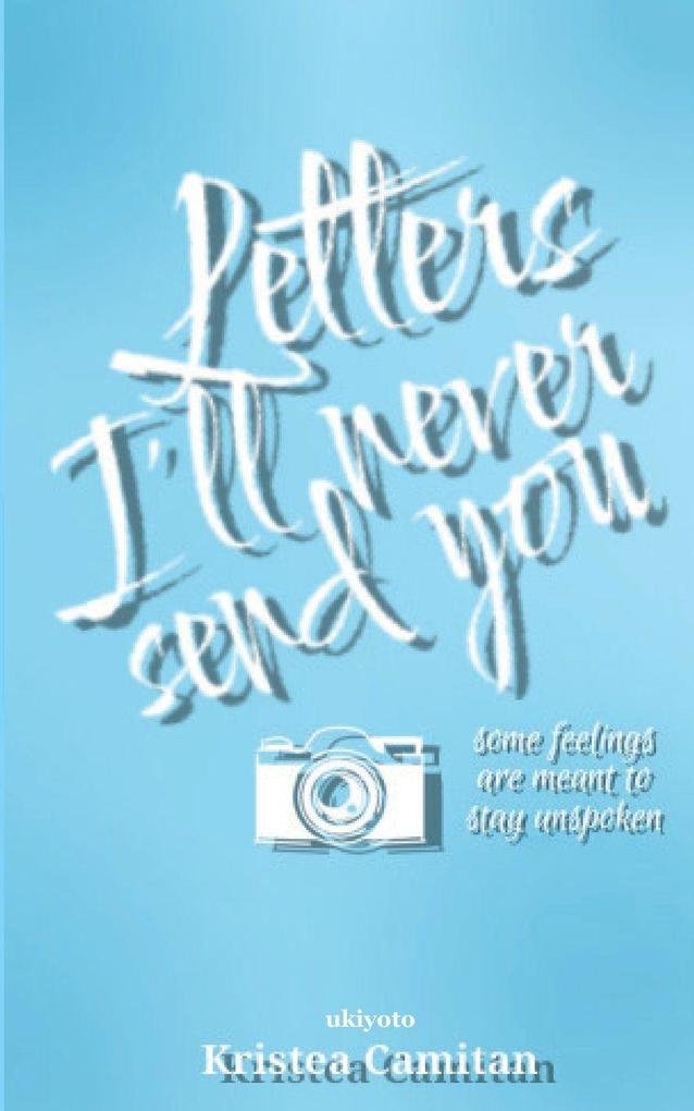 Letters I'll Never Send You | some feelings are meant to stay unspoken