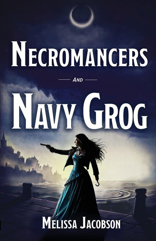 Necromancers and Navy Grog