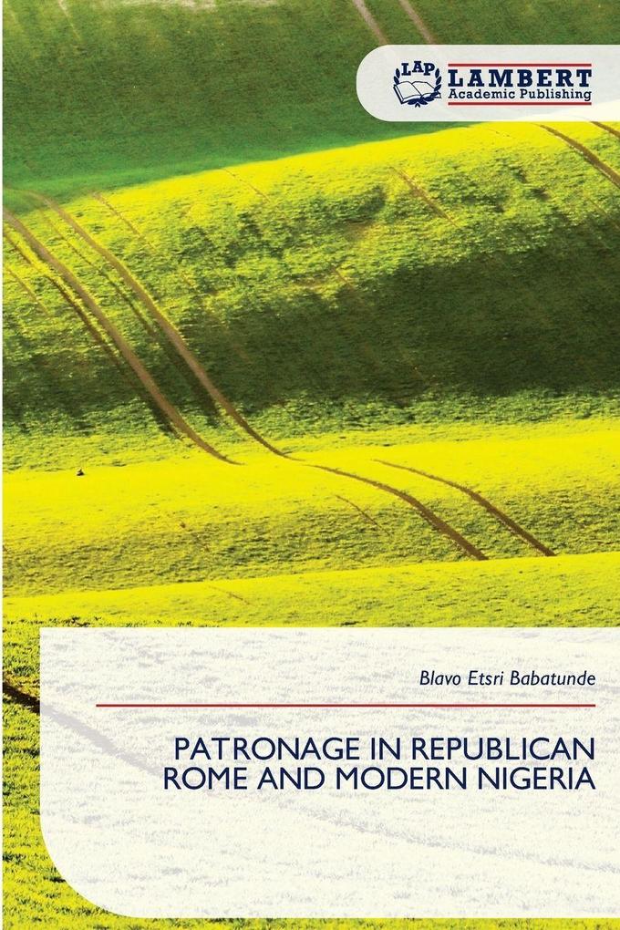 PATRONAGE IN REPUBLICAN ROME AND MODERN NIGERIA