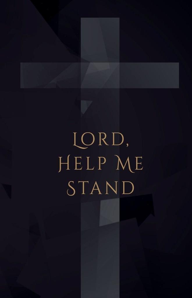 Lord Help Me Stand