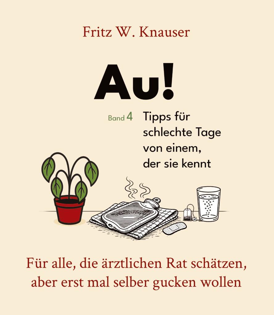 Au! - Tipps für schlechte Tage von einem der sie kennt.