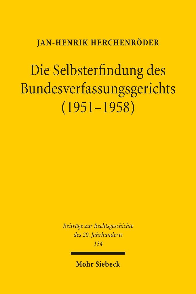 Die Selbsterfindung des Bundesverfassungsgerichts (1951-1958)