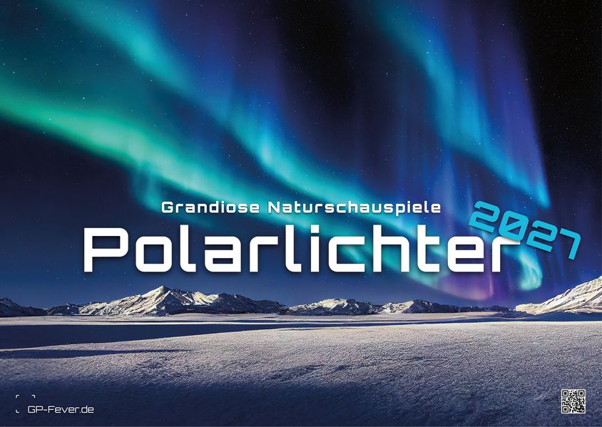 Polarlichter - grandiose Naturschauspiele - 2027 - Kalender DIN A3