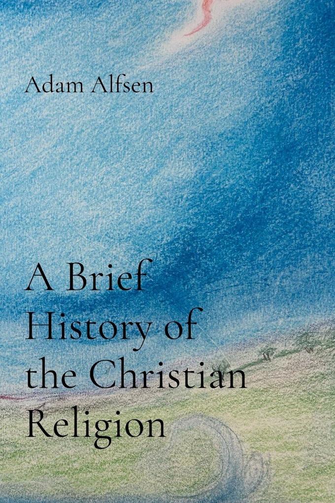 A Brief History of the Christian Religion