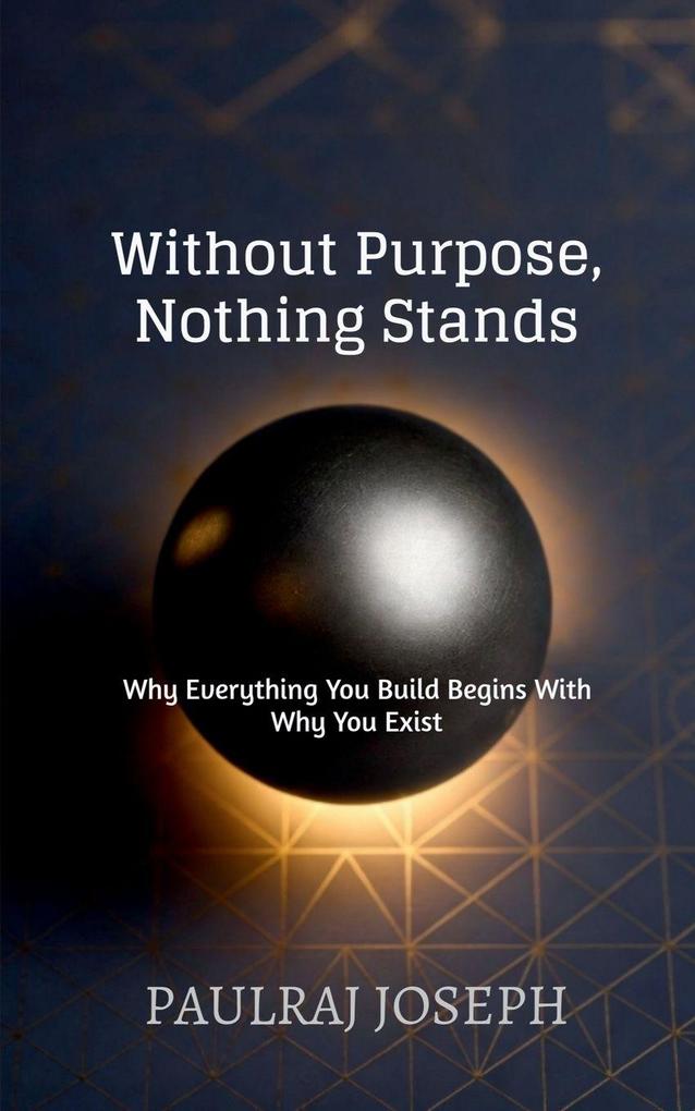 Without Purpose Nothing Stands