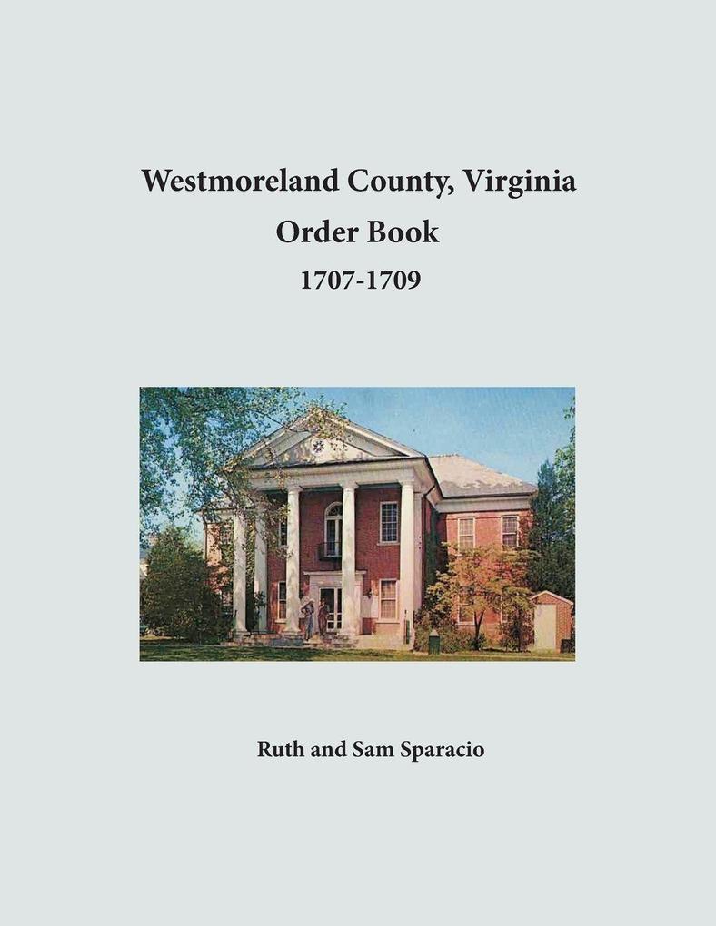 Westmoreland County Virginia Order Book 1707-1709