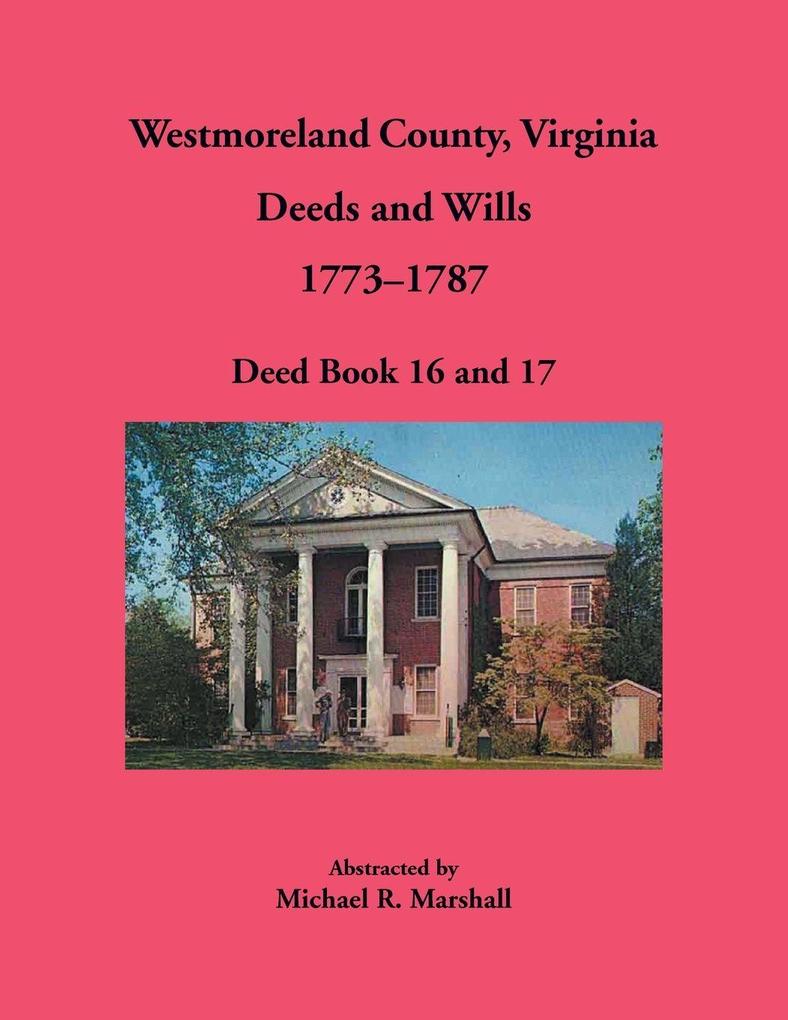 Westmoreland County Virginia Deeds and Wills 1773-1787