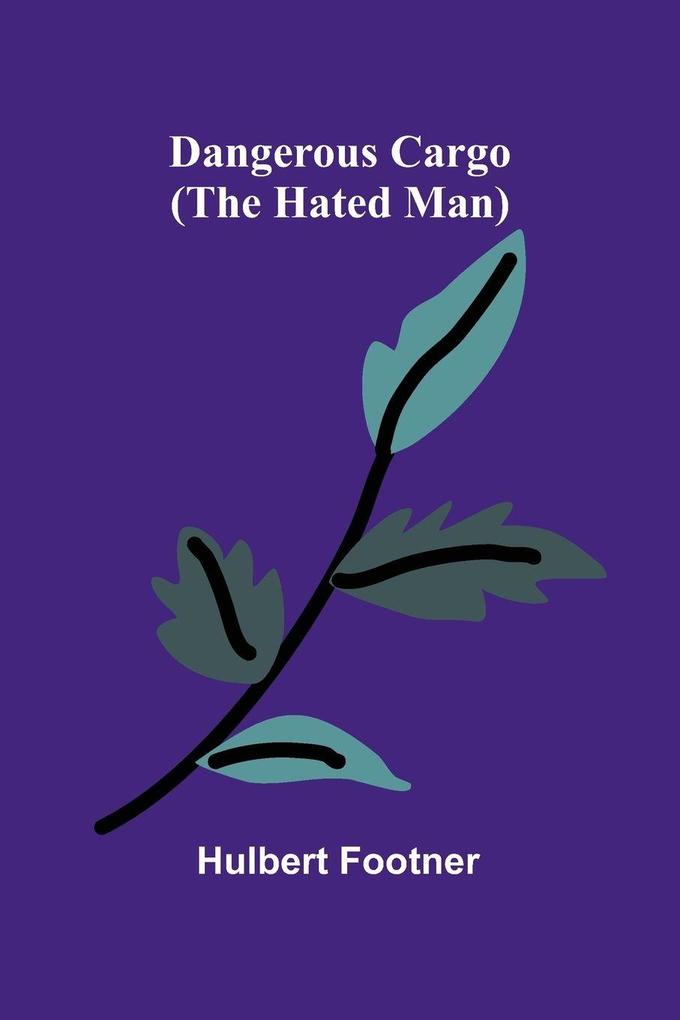 Dangerous Cargo (The Hated Man)