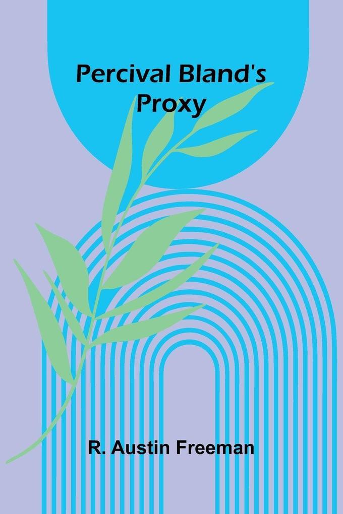 Percival Bland's Proxy