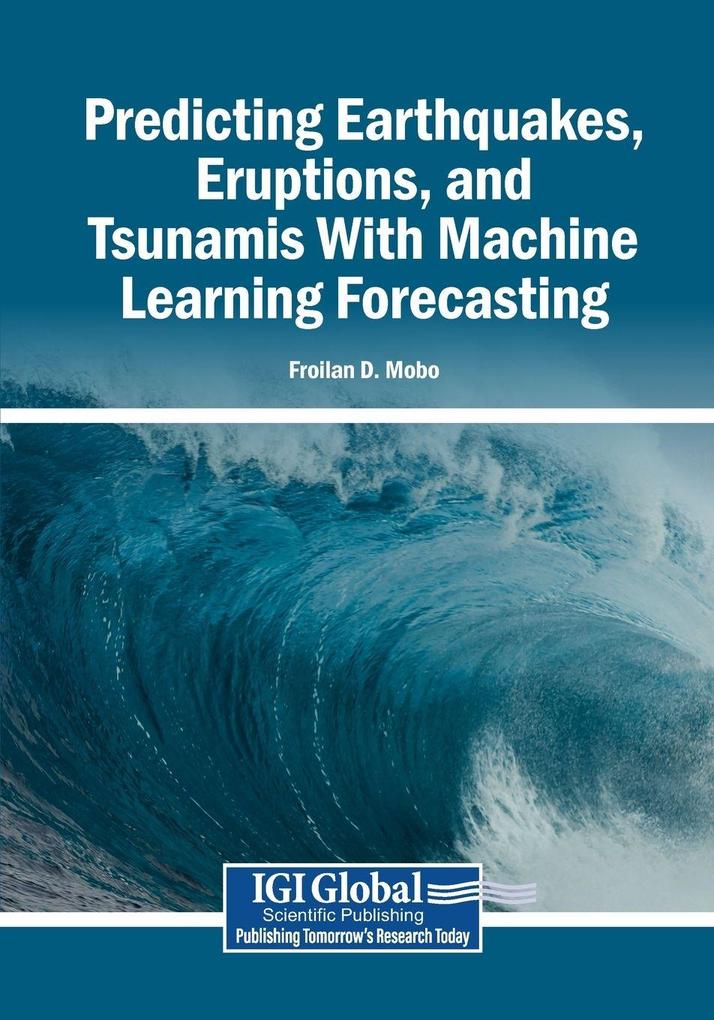 Predicting Earthquakes Eruptions and Tsunamis With Machine Learning Forecasting