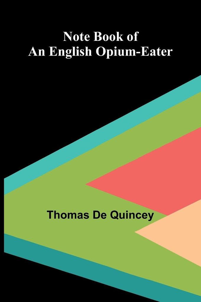 Note Book of an English Opium-Eater