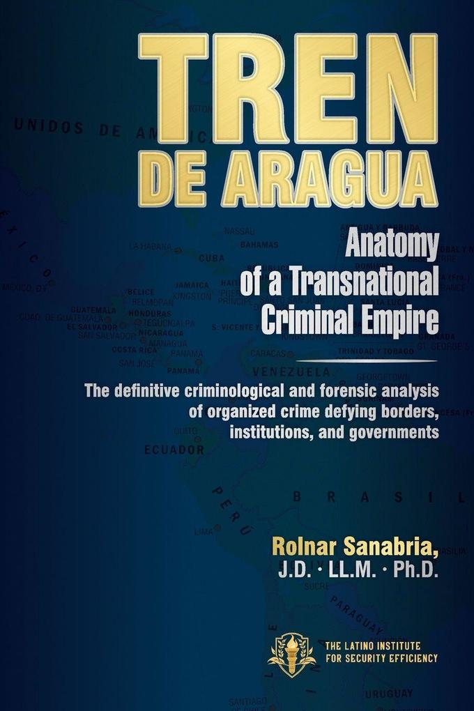 TREN DE ARAGUA Anatomy of a Transnational Criminal Empire