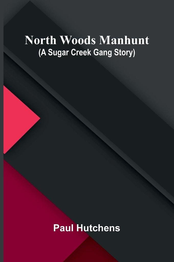 North Woods Manhunt (A Sugar Creek Gang Story)