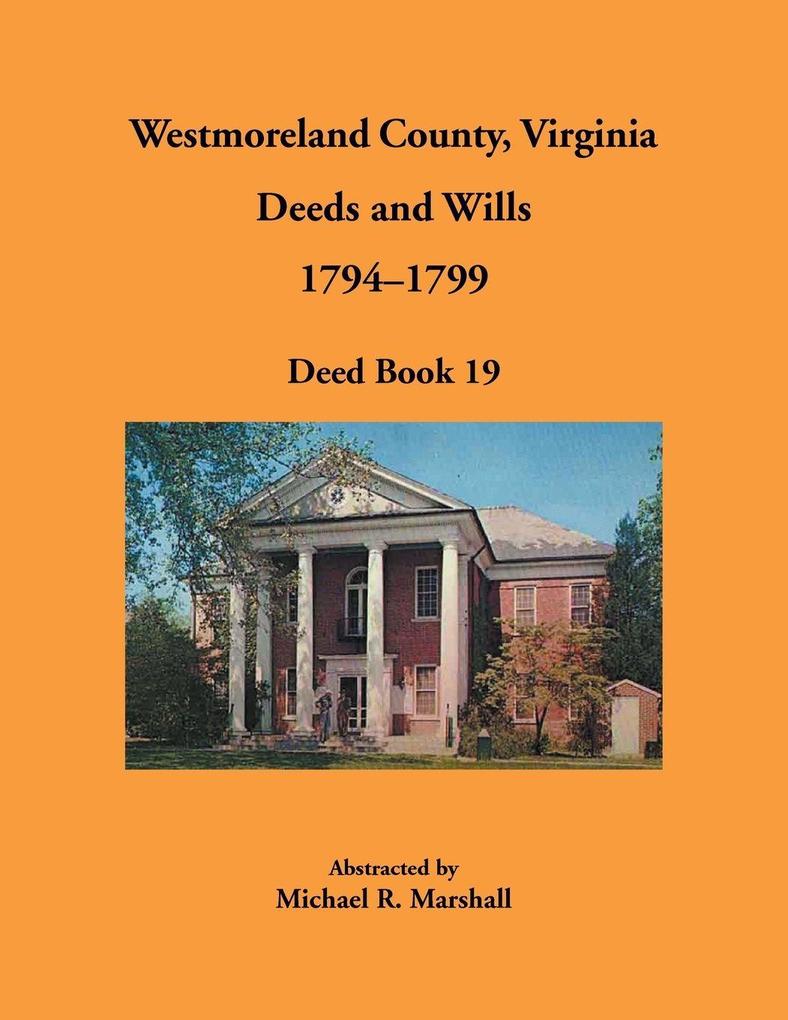 Westmoreland County Virginia Deeds and Wills 1794-1799 Deed Book 19