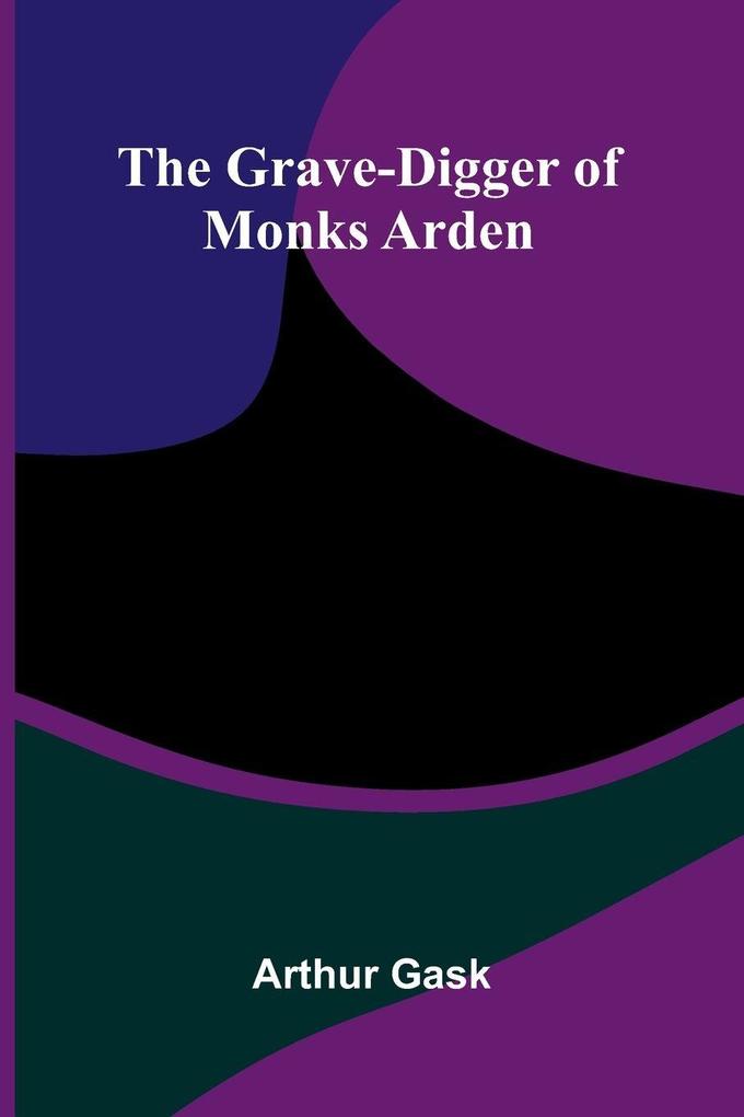 The Grave-Digger of Monks Arden