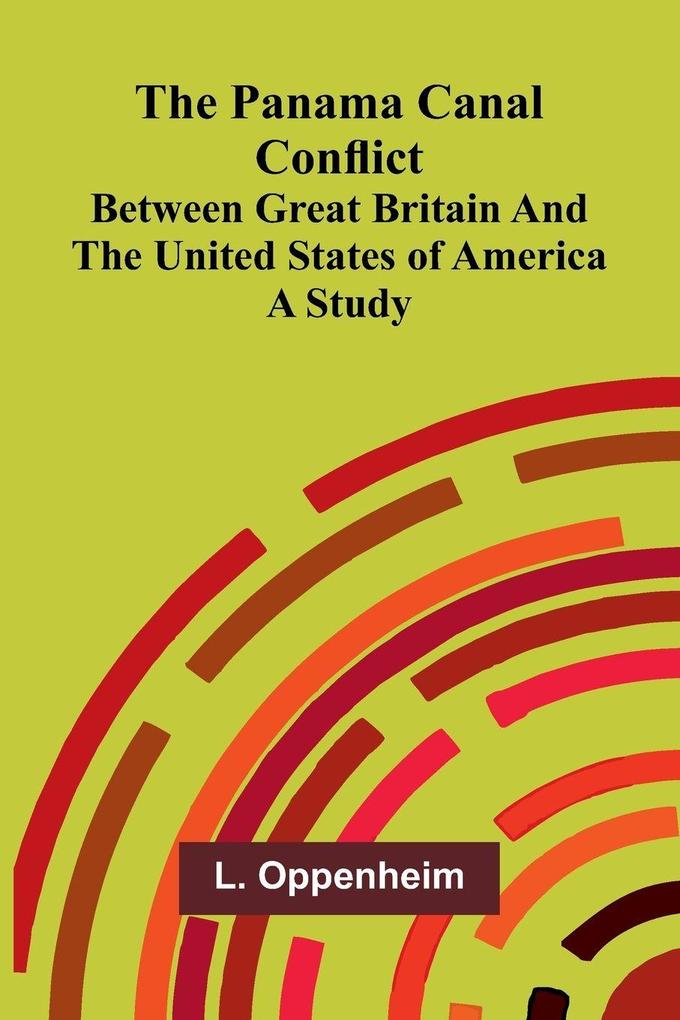 The Panama Canal Conflict between Great Britain and the United States of America; A Study