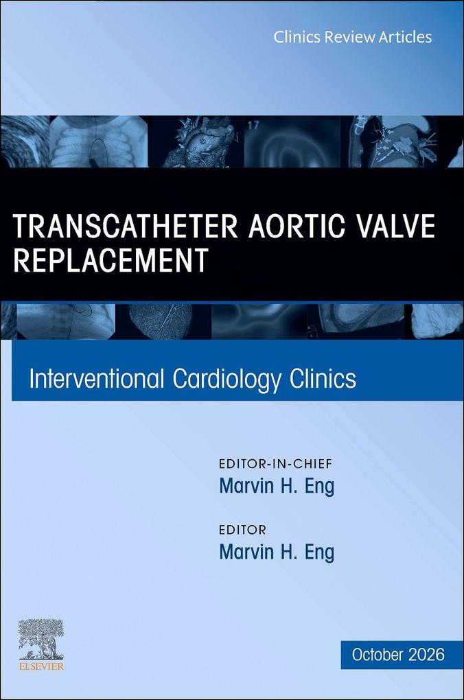 Transcatheter Aortic Valve Replacement an Issue of Interventional Cardiology Clinics