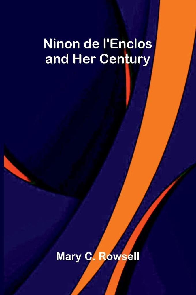 Ninon de l'Enclos and her century