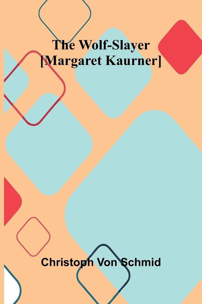 The Wolf-slayer; [Margaret Kaurner]