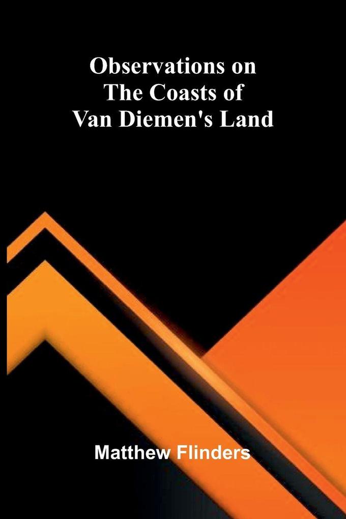 Observations on the Coasts of Van Diemen's Land