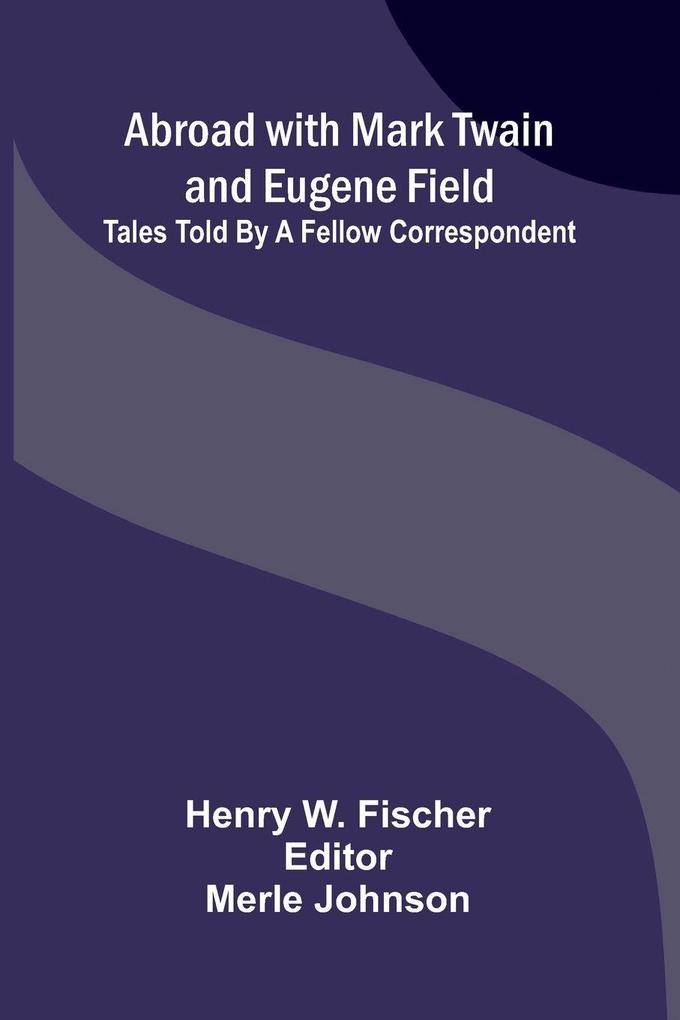 Abroad with Mark Twain and Eugene Field