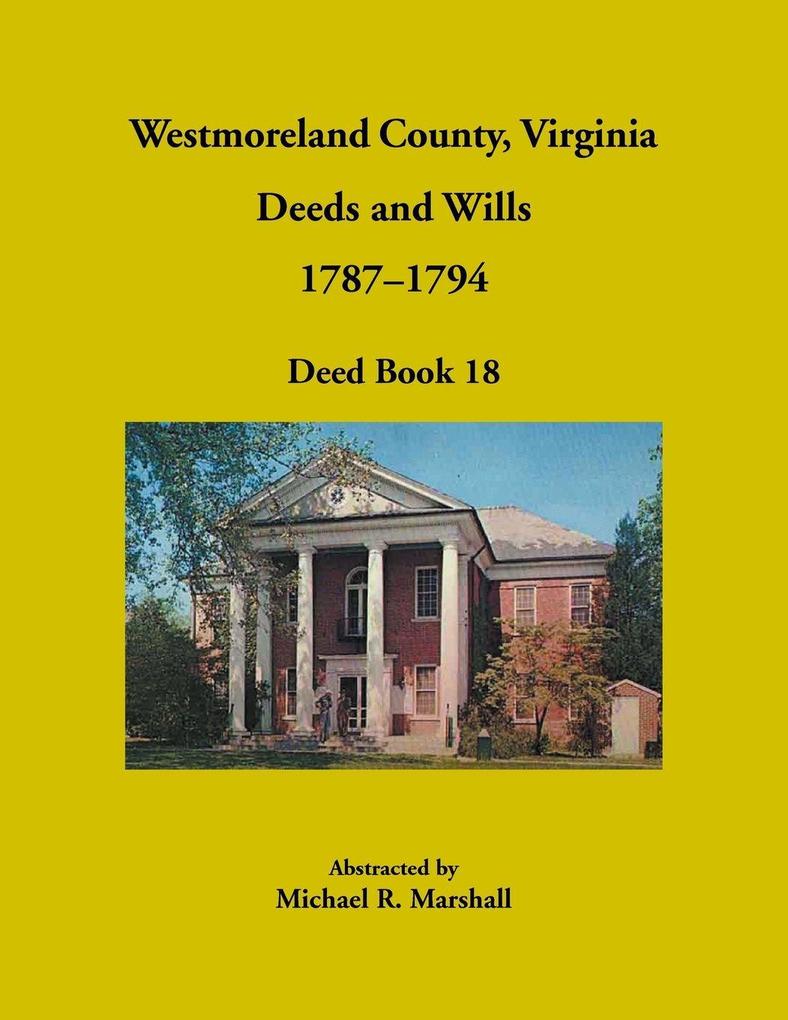 Westmoreland County Virginia Deeds and Wills 1787-1794 Deed Book 18