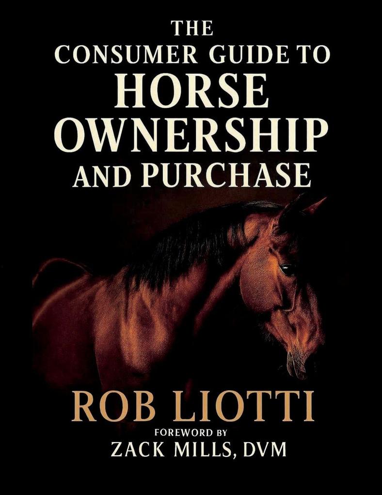 The Consumer Guide to Horse Ownership and Purchase