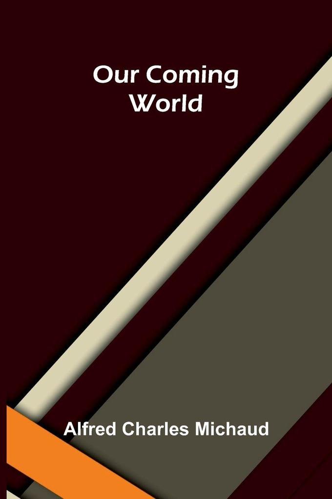 Our coming world