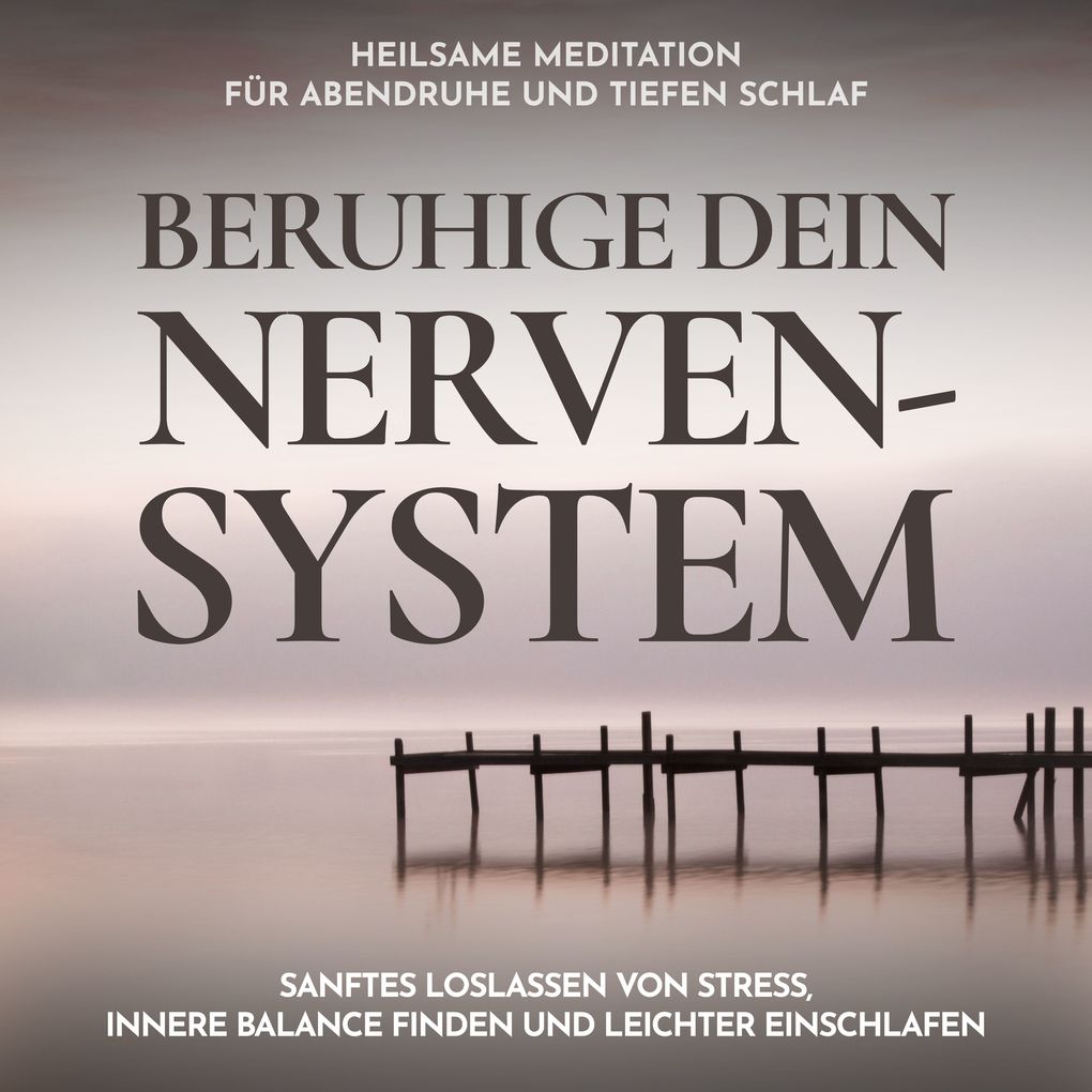 Beruhige dein Nervensystem - Heilsame Meditation für Abendruhe und tiefen Schlaf