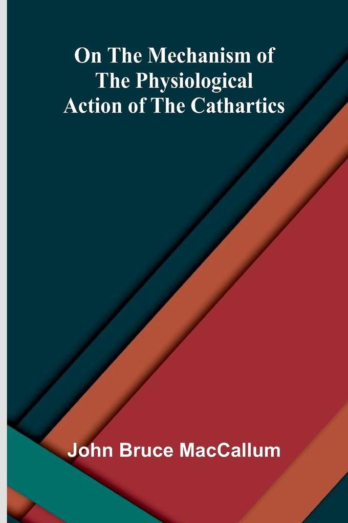 On the mechanism of the physiological action of the cathartics