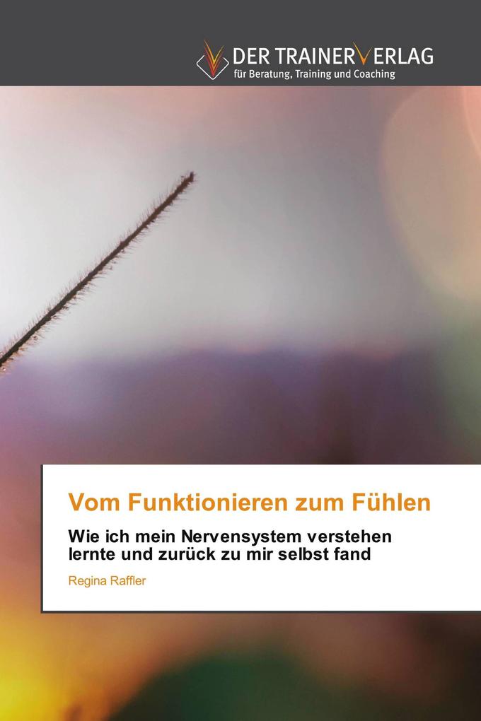 Vom Funktionieren zum Fühlen