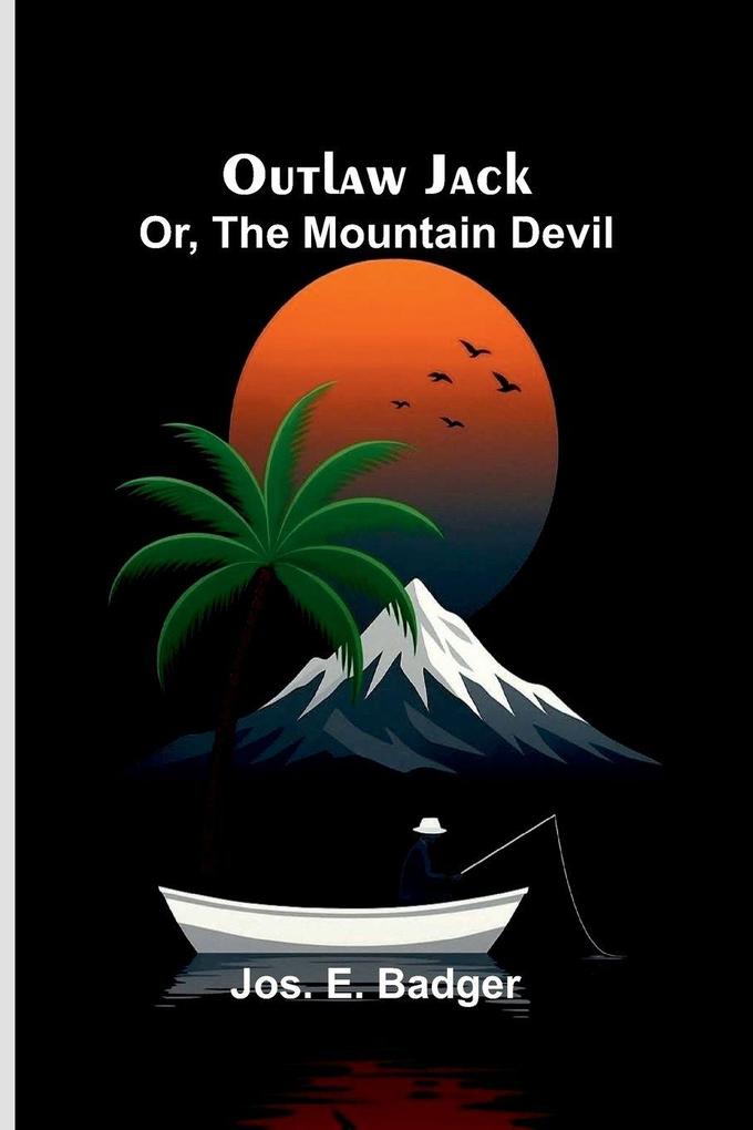 Outlaw Jack; or the mountain devil