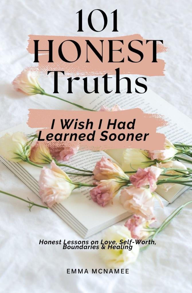 101 Honest Truths I Wish I Had Learned Sooner