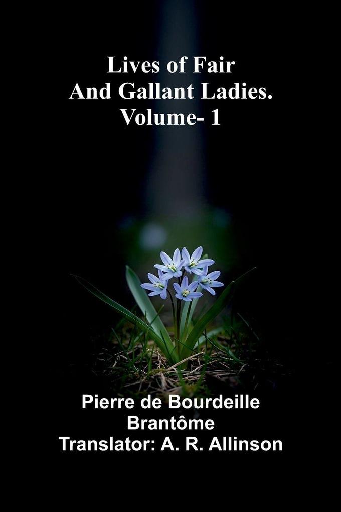 Lives of Fair and Gallant Ladies. Vol 1