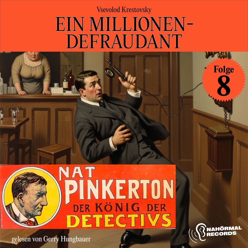 Ein Millionen-Defraudant (Nat Pinkerton - Der König der Detectivs Folge 8)