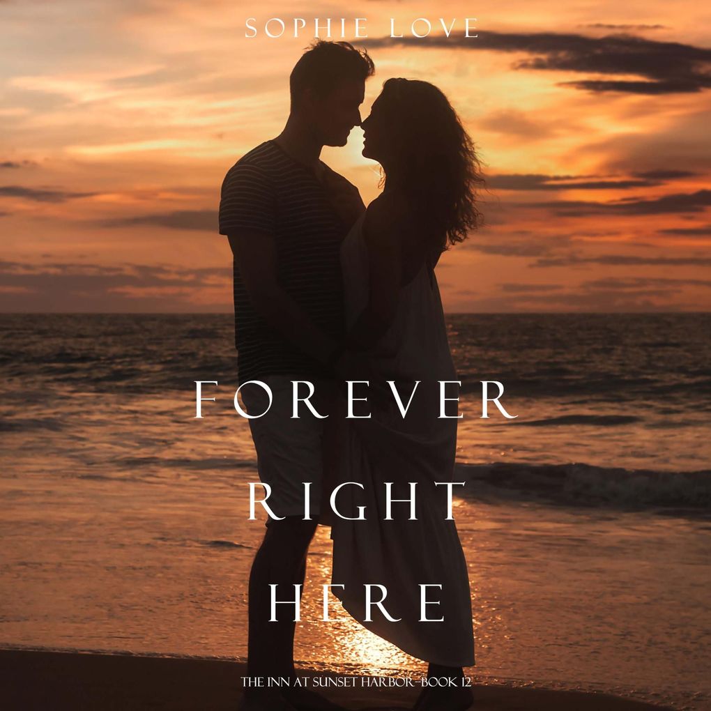 Forever Right Here (The Inn at Sunset HarborBook 12)