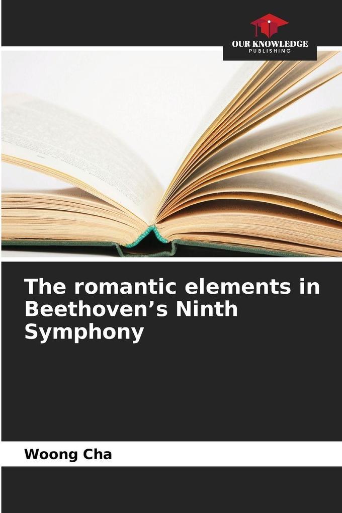 The romantic elements in Beethoven's Ninth Symphony