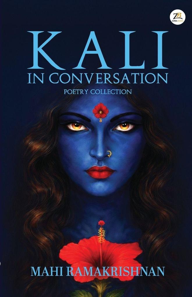 Kali in Conversation - A Collection of 30 Prose Poems