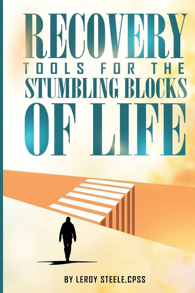Recovery Tools for the Stumbling Blocks of Life