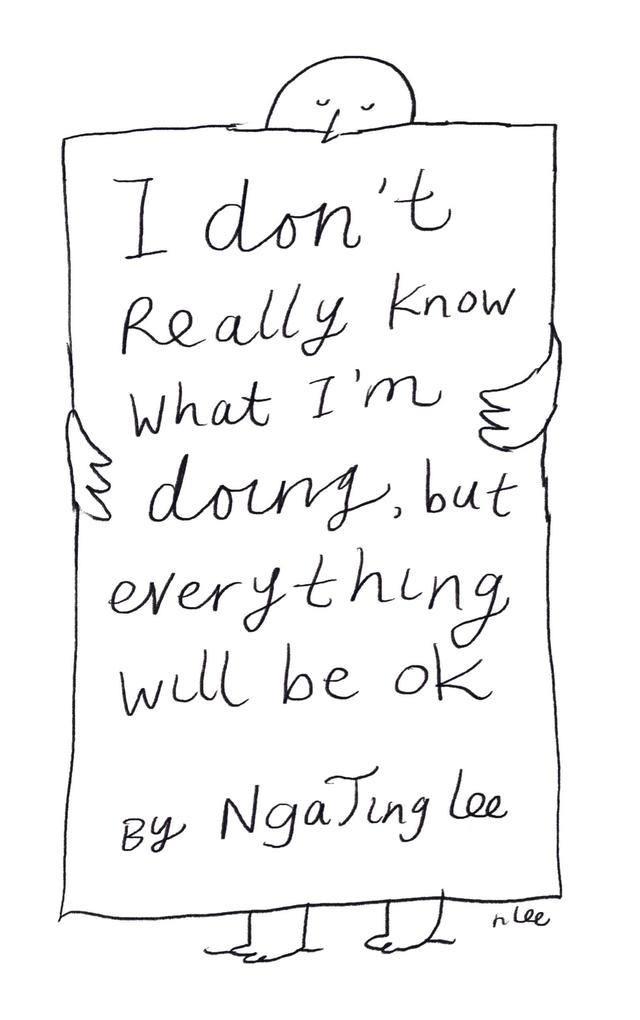 I Don't Really Know What I'm Doing But Everything Will Be Ok