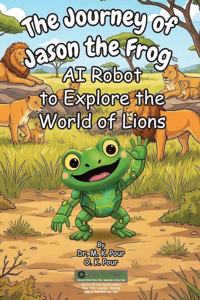 The Journey of Jason the Frog(TM) AI Robot to Explore the World of Lions